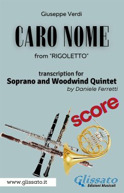 (Score) Caro Nome - Soprano & Woodwind Quintet (fixed-layout eBook, ePUB) - Verdi, Giuseppe; cura di Daniele Ferretti, a