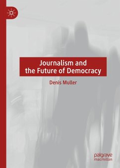 Journalism and the Future of Democracy (eBook, PDF) - Muller, Denis