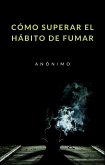 Cómo superar el hábito de fumar (traducido) (eBook, ePUB)