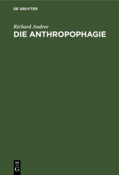 Die Anthropophagie - Andree, Richard