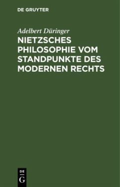 Nietzsches Philosophie vom Standpunkte des modernen Rechts - Düringer, Adelbert