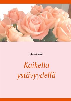 Kaikella ystävyydellä - soini, ylermi