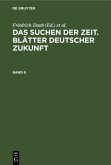 Das Suchen der Zeit. Blätter deutscher Zukunft. Band 6