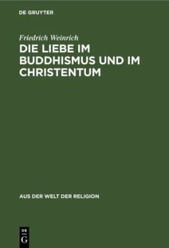 Die Liebe im Buddhismus und im Christentum - Weinrich, Friedrich