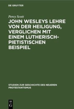 John Wesleys Lehre von der Heiligung, verglichen mit einem lutherisch-pietistischen Beispiel - Scott, Percy