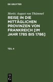 Moritz August von Thümmel: Reise in die mittäglichen Provinzen von Frankreich [im Jahr 1785 bis 1786]. Teil 4