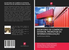 ESCRITÓRIO DE COMÉRCIO EXTERIOR, PROMOTOR DA INTERNACIONALIZAÇÃO - Ceballos Ramirez, Silvia Liliana; Lukau Quintero, Claudia Elena; Duque Castaño, Yeny Paola