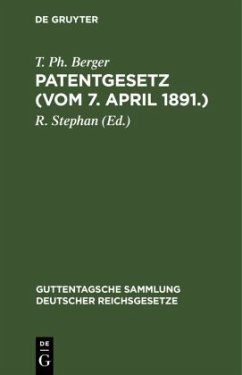 Patentgesetz (Vom 7. April 1891.) - Berger, T. Ph.