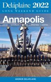 Annapolis - The Delaplaine 2022 Long Weekend Guide (eBook, ePUB)