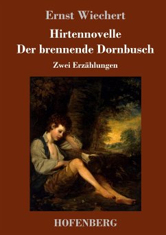 Hirtennovelle / Der brennende Dornbusch - Wiechert, Ernst