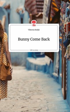 Bunny Come Back. Life is a Story - story.one - Bzdyk, Viktoria
