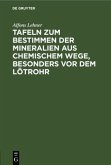 Tafeln zum Bestimmen der Mineralien aus chemischem Wege, besonders vor dem Lötrohr