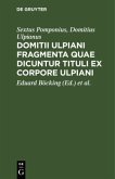 Domitii Ulpiani fragmenta quae dicuntur tituli ex corpore Ulpiani