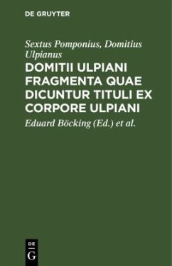 Domitii Ulpiani fragmenta quae dicuntur tituli ex corpore Ulpiani - Pomponius, Sextus;Ulpianus, Domitius