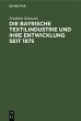 Die Bayrische Textilindustrie und ihre... - Bild 1