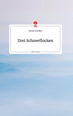 Drei Schneeflocken. Life is a Story - story.one - Scheiber, Florian