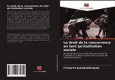 Le droit de la concurrence en tant qu'institution sociale Le droit de la concurrence en tant qu'institution sociale