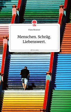 Menschen. Schräg. Liebenswert. Life is a Story - story.one - Brunner, Franz