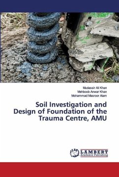 Soil Investigation and Design of Foundation of the Trauma Centre, AMU - Khan, Mudassir Ali; Khan, Mehboob Anwar; Alam, Mohammad Masroor