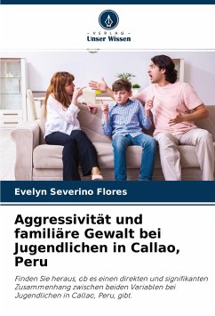 Aggressivität und familiäre Gewalt bei Jugendlichen in Callao, Peru - Severino Flores, Evelyn