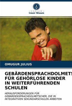 GEBÄRDENSPRACHDOLMETSCHEN FÜR GEHÖRLOSE KINDER IN WEITERFÜHRENDEN SCHULEN - Julius, Omugur