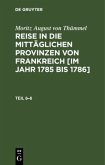 Moritz August von Thümmel: Reise in die mittäglichen Provinzen von Frankreich [im Jahr 1785 bis 1786]. Teil 6¿8