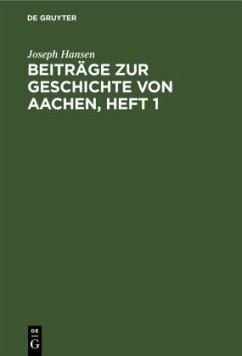 Beiträge zur Geschichte von Aachen, Heft 1 - Hansen, Joseph