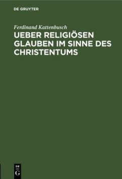 Ueber religiösen Glauben im Sinne des Christentums - Kattenbusch, Ferdinand