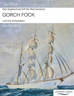Das Segelschulschiff der Reichsmarine Gorch Fock und ihre Schwestern Das Segelschulschiff der Reichsmarine Gorch Fock und ihre Schwestern