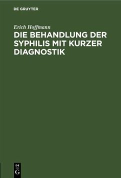 Die Behandlung der Syphilis mit kurzer Diagnostik - Hoffmann, Erich