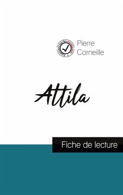 Attila de Corneille (fiche de lecture et analyse complète de l'oeuvre) - Corneille, Pierre