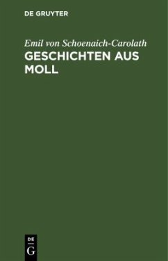 Geschichten aus Moll - Schoenaich-Carolath, Emil von