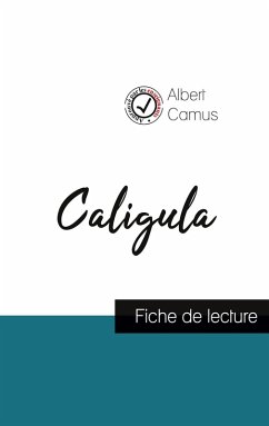 Caligula de Albert Camus (fiche de lecture et analyse complète de l'oeuvre) - Camus, Albert