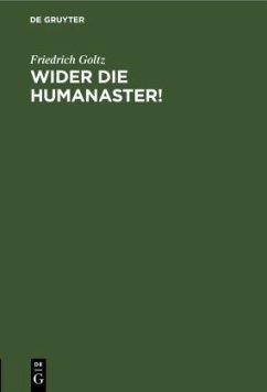 Wider die Humanaster! - Goltz, Friedrich