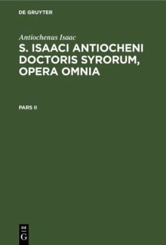 Antiochenus Isaac: S. Isaaci Antiocheni doctoris Syrorum, opera omnia. Pars II - Isaac, Antiochenus