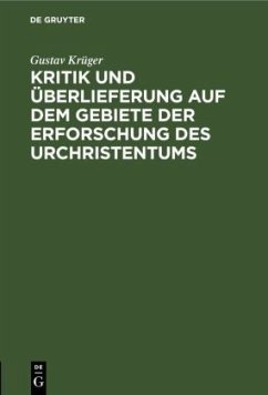 Kritik und Überlieferung auf dem Gebiete der Erforschung des Urchristentums - Krüger, Gustav