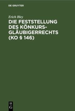 Die Feststellung des Könkursgläubigerrechts (KO § 146) - Bley, Erich