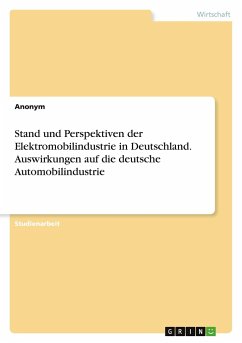 Stand und Perspektiven der Elektromobilindustrie in Deutschland. Auswirkungen auf die deutsche Automobilindustrie