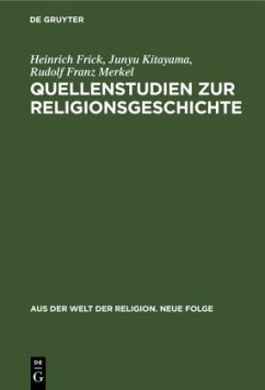 Quellenstudien zur Religionsgeschichte - Frick, Heinrich;Kitayama, Junyu;Merkel, Rudolf Franz