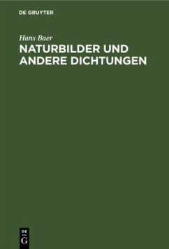 Naturbilder und andere Dichtungen - Baer, Hans