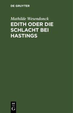 Edith oder die Schlacht bei Hastings - Wesendonck, Mathilde