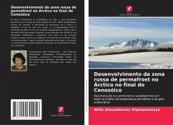 Desenvolvimento da zona russa de permafrost no Árctico no final do Cenozóico - Shpolyanskaya, Nella Alexandrovna