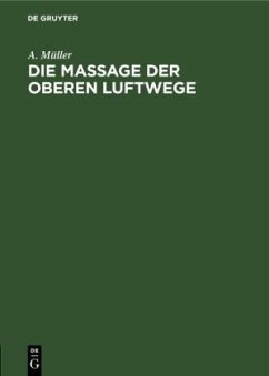 Die Massage der oberen Luftwege - Müller, A.