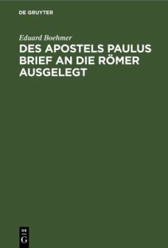 Des Apostels Paulus Brief an die Römer ausgelegt - Boehmer, Eduard