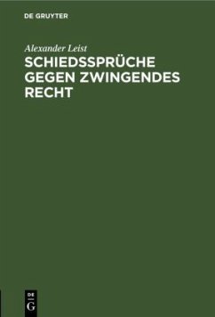 Schiedssprüche gegen zwingendes Recht - Leist, Alexander