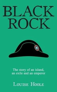 Black Rock: The Story of an Island, an Exile and an Emperor - Hoole, Louise
