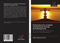 Postmodernizm w ¿wietle ortodoksyjnej teologii eschatologicznej - Madalin Stefan, Petre