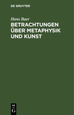 Betrachtungen über Metaphysik und Kunst - Baer, Hans