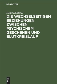 Die wechselseitigen Beziehungen zwischen psychischem Geschehen und Blutkreislauf - Bickel, Heinrich