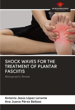 SHOCK WAVES FOR THE TREATMENT OF PLANTAR FASCIITIS - López Lorente, Antonio Jesús; Pérez Belloso, Ana Juana